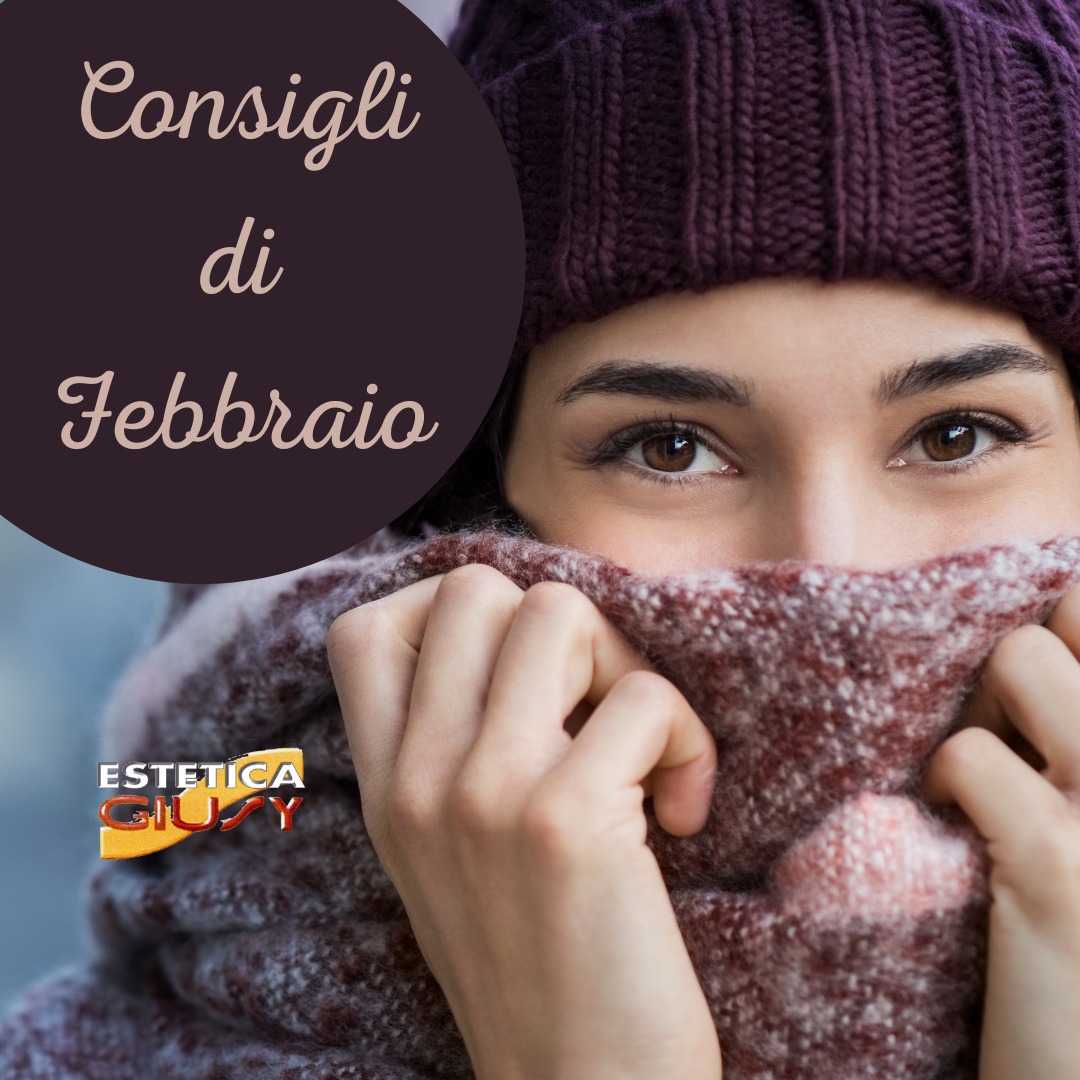 Consigli di Febbraio Estetica Giusy Consigli di Febbraio